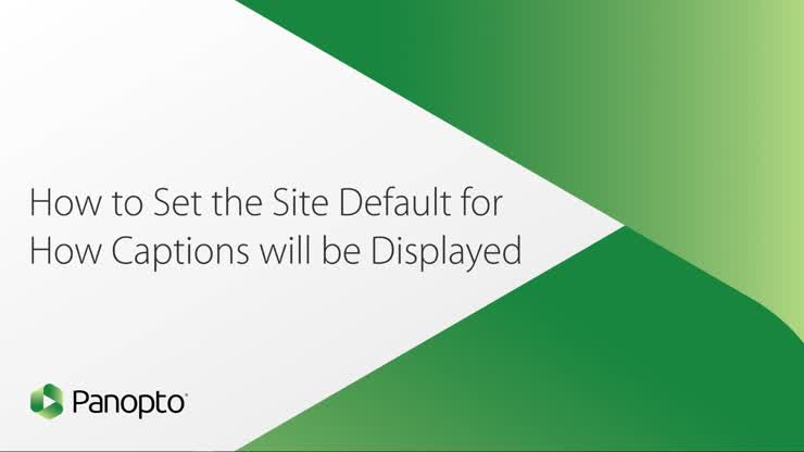 How to Set the Site Default for How Captions will be Displayed
